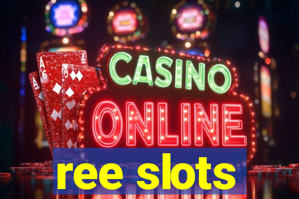 ree slots